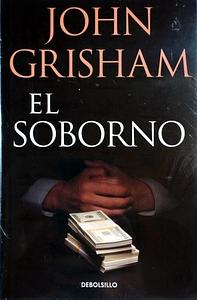 El soborno by John Grisham