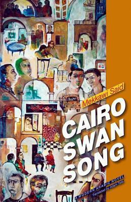 Cairo Swan Song by Mekkawi Said