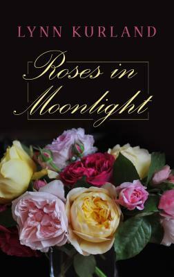 Roses in Moonlight by Lynn Kurland