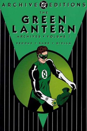 The Green Lantern Archives, Vol. 1 by Joe Giella, Gil Kane, Gerard Jones, Murphy Anderson, John Broome