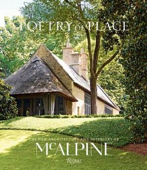 Poetry of Place: The New Architecture and Interiors of McAlpine by Susan Sully, Bobby McAlpine