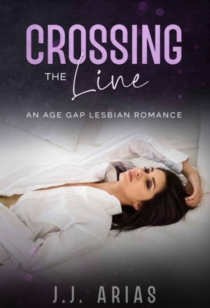 Crossing the Line: An Age Gap Lesbian Romance by J.J. Arias