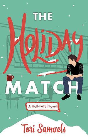 The Holiday Match (Holi-FATE) by Tori Samuels