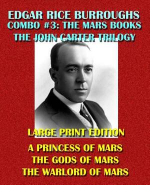 Edgar Rice Burroughs Combo #3: The Mars Books Volume I - Large Print Edition: The Original John Carter Trilogy: A Princess of Mars/The Gods of Mars/T by Edgar Rice Burroughs