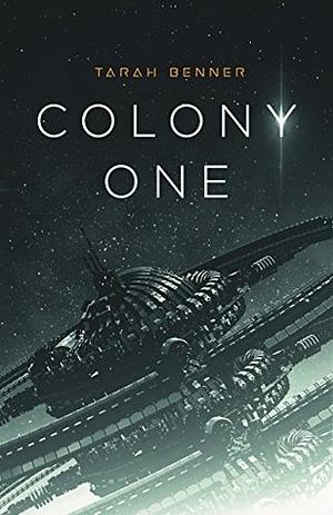 Colony One by Tarah Benner