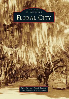Floral City by Paulette Lash Ritchie, Frank Peters, Tom Ritchie