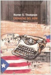 Cronache del rum by Hunter S. Thompson