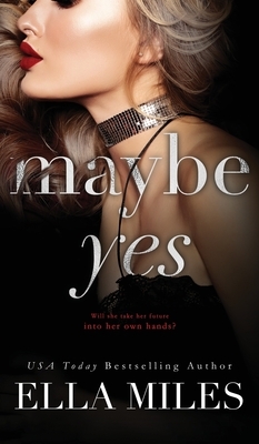 Maybe Yes by Ella Miles