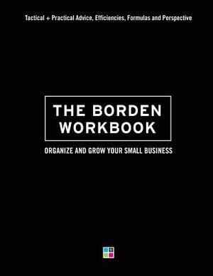 The Borden Workbook: How to Organize and Grow Your Small Business by Lisa Borden