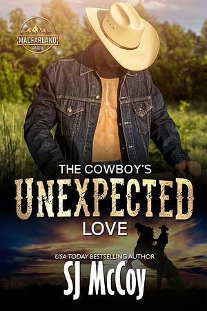 The Cowboy's Unexpected Love by SJ McCoy