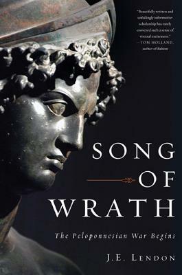 Song of Wrath: The Peloponnesian War Begins by J. E. Lendon