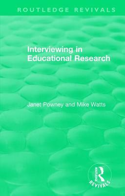 Interviewing in Educational Research by Janet Powney, Mike Watts