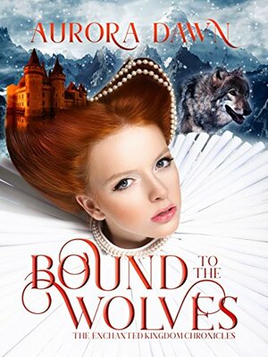 Bound to the Wolves: A Wolf-Shifter Paranormal Fantasy by Aurora Dawn
