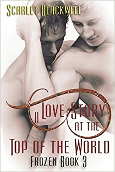 A Love Story at the Top of the World by Scarlet Blackwell