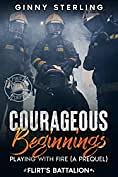 Courageous Beginnings: Playing with Fire (A Prequel) by Ginny Sterling