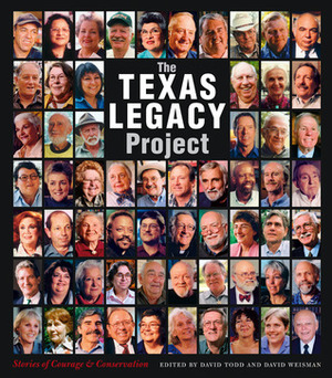 The Texas Legacy Project: Stories of Courage and Conservation by David A. Todd, Carter Smith, David Weisman