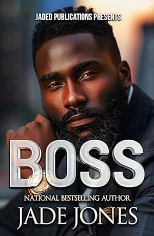 BOSS: An Urban Fiction Love Story by Jade Jones