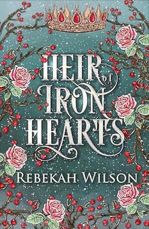 Heir of Iron Hearts by Rebekah Wilson