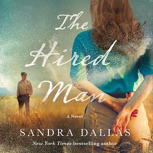 The Hired Man: A Novel by Sandra Dallas