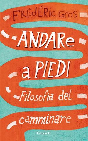 Andare a piedi: Filosofia del camminare by John Howe, Frédéric Gros, Clifford Harper