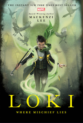 Loki: Where Mischief Lies by Mackenzi Lee