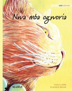 Nwa mba ogworia: Igbo Edition of The Healer Cat by Tuula Pere