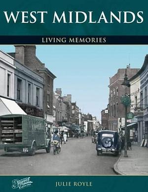 West Midlands: Living Memories by Julie Royle