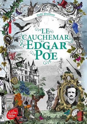 Le cauchemar Edgar Poe by Polly Shulman