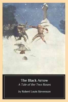 The Black Arrow: A Tale of the Two Roses by Robert Louis Stevenson