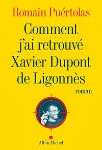Comment j'ai retrouvé Xavier Dupont de Ligonnès by Romain Puértolas