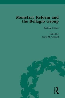 Monetary Reform and the Bellagio Group: Selected Letters and Papers of Fritz Machlup, Robert Triffin and William Fellner by Carol M. Connell