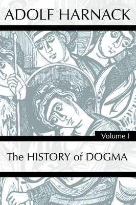 History of Dogma, Volume 1 by Adolf Harnack