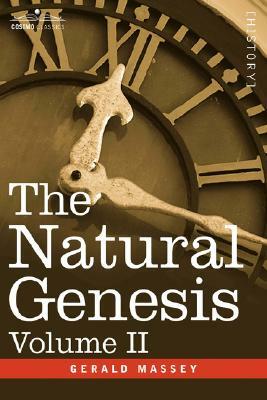 The Natural Genesis, Volume II by Gerald Massey