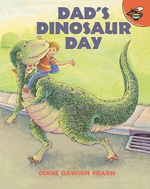 Dad's Dinosaur Day by Diane Dawson Hearn