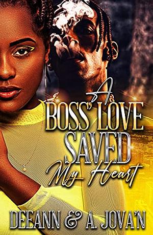 A Boss' Love Saved My Heart by DeeAnn, A. Jova'n