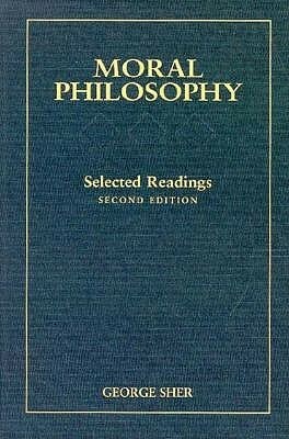 Moral Philosophy: Selected Readings by George Sher
