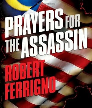 Prayers for the Assassin by Robert Ferrigno