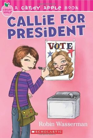 Callie For President by Robin Wasserman