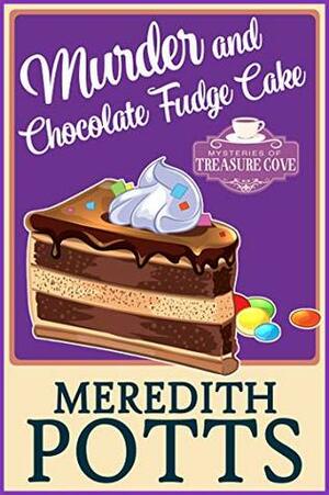 Murder and Chocolate Fudge Cake (Daley Buzz Mystery, #15), by Meredith Potts