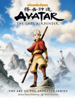 Avatar The Last Airbender: The Art of the Animated Series by Bryan Konietzko, Michael Dante DiMartino