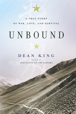 Unbound: A True Story of War, Love, and Survival by Dean King