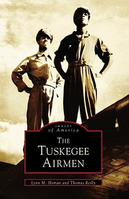 Tuskegee Airmen by Thomas Reilly, Lynn M. Homan