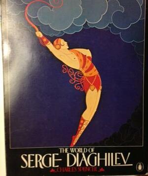 The World of Serge Diaghilev by Charles Spencer