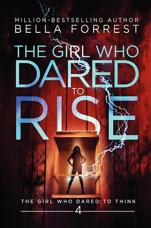 The Girl Who Dared to Rise by Bella Forrest
