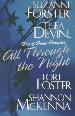 All Through The Night by Suzanne Forster, Lori Foster, Shannon McKenna, Thea Devine