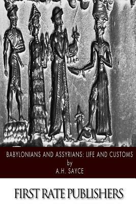 Babylonians and Assyrians: Life and Customs by A. H. Sayce