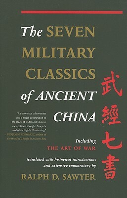 The Seven Military Classics of Ancient China by Ralph D. Sawyer