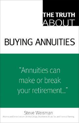 The Truth about Buying Annuities by Steve Weisman