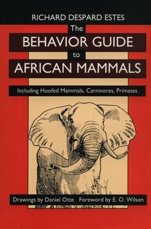 The Behaviour Guide of African Mammals Including Hoofed Mammals, Carnivores, Primates by Richard Despard Estes