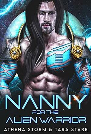 Nanny For The Alien Warrior by Athena Storm, Tara Starr
